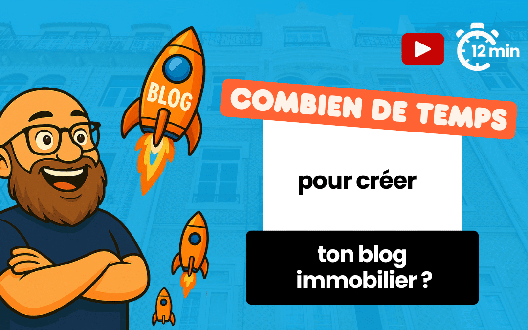 Combien de temps faut-il pour créer un blog immobilier ?